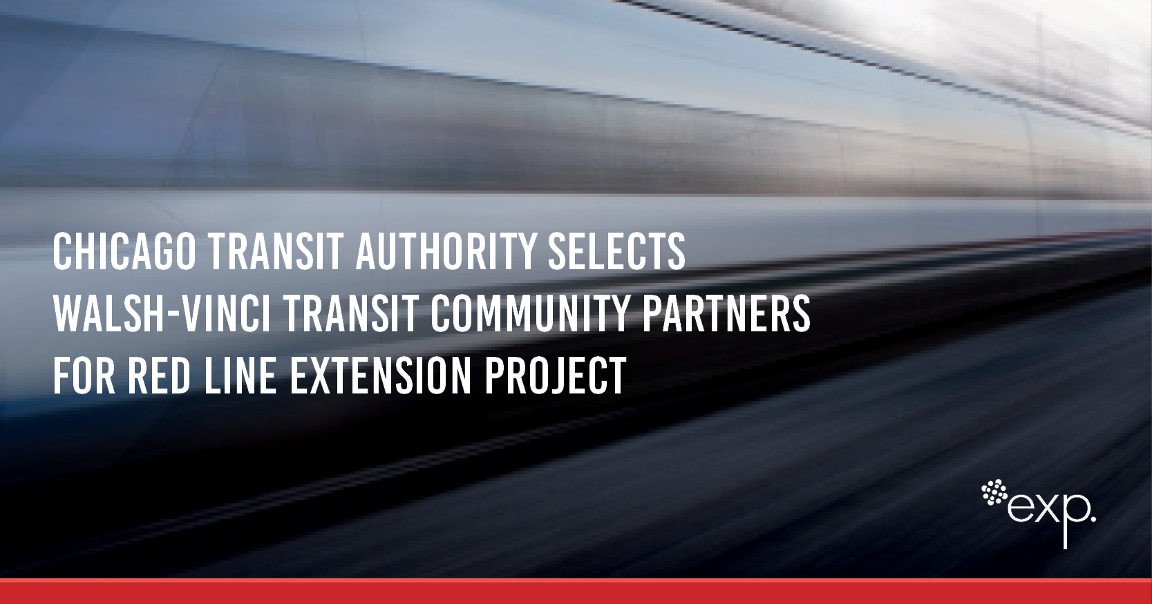 Text on a blurred transit background reads, "Chicago Transit Authority selects Walsh-Vinci Transit Community Partners for Red Line Extension Project." The exp. logo is in the corner.